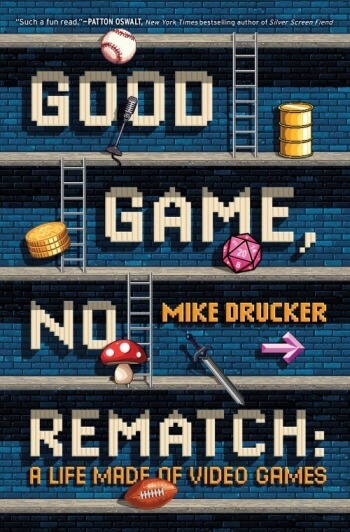 Mike Drucker, Good Game No Rematch